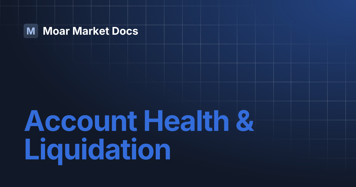 Account Health & Liquidation | Moar Market Docs